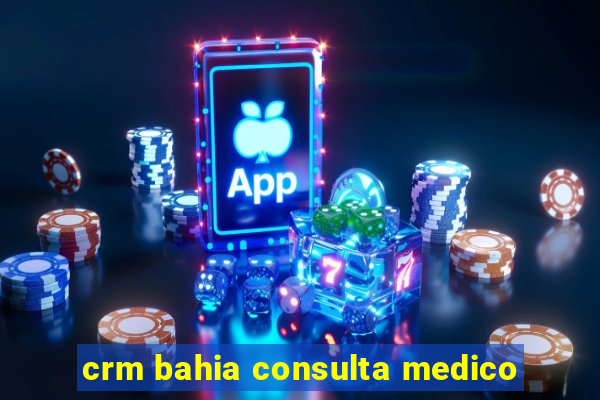 crm bahia consulta medico